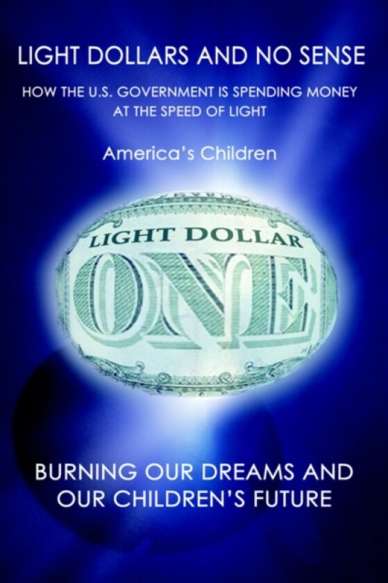 Light Dollars and No Sense av America's Children (Paperback)