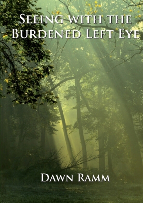 Seeing with the Burdened Left Eye av Dawn Ramm (Paperback)