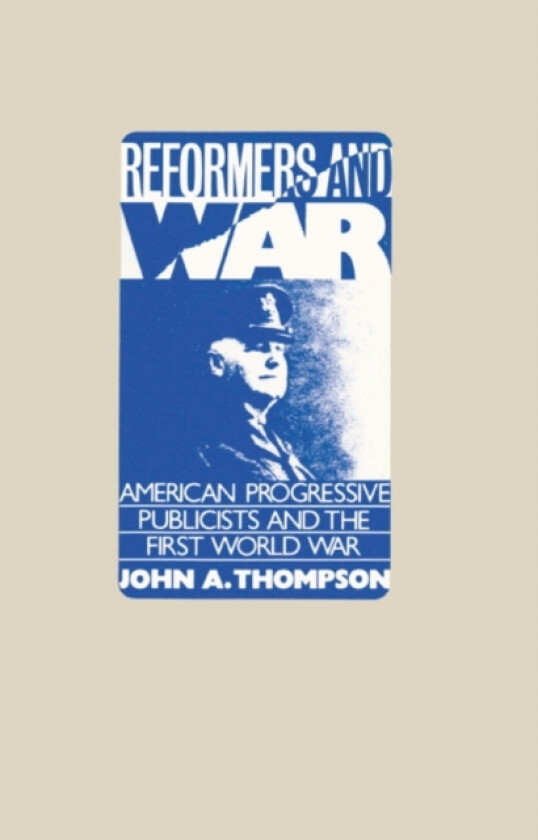 Reformers and War av John A. Thompson (Hardcover)