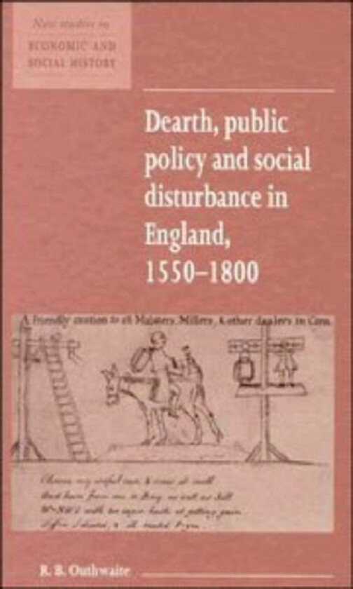 Dearth, Public Policy and Social Disturbance in England 1550–1800 av R.B. Outhwaite (Hardcover)