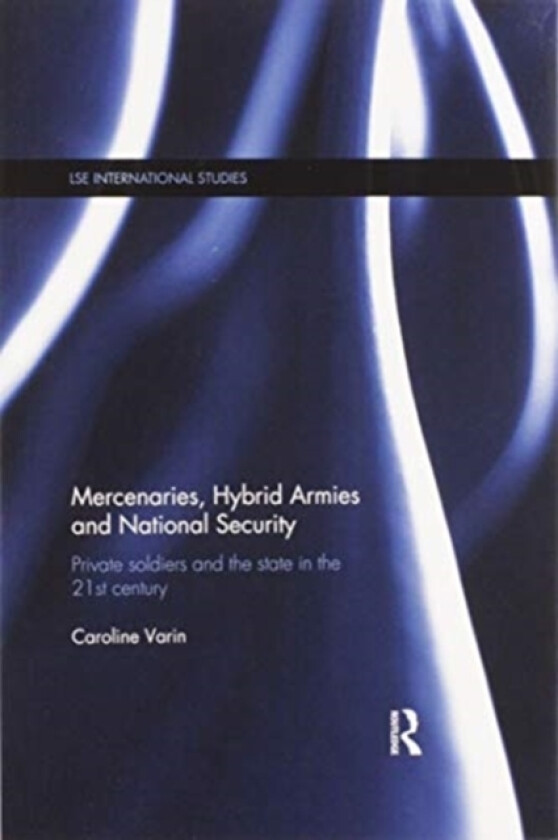 Mercenaries, Hybrid Armies and National Security av Caroline Varin (Paperback)