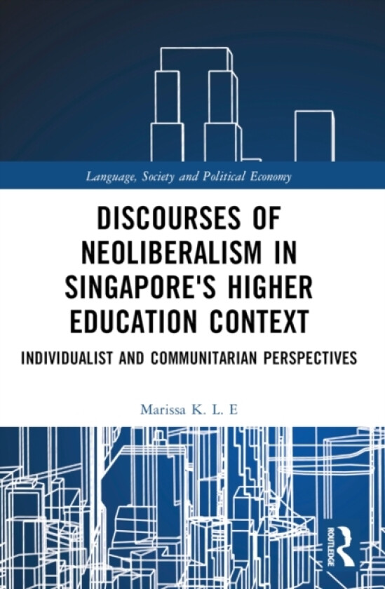 Discourses of Neoliberalism in Singapore's Higher Education Context av Marissa K. L. E (Paperback)
