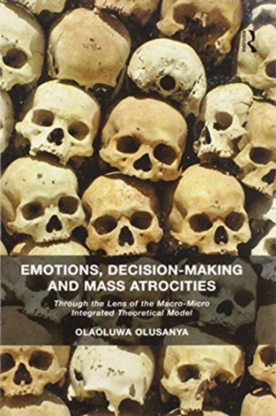 Emotions, Decision-Making and Mass Atrocities av Olaoluwa Olusanya (Paperback)