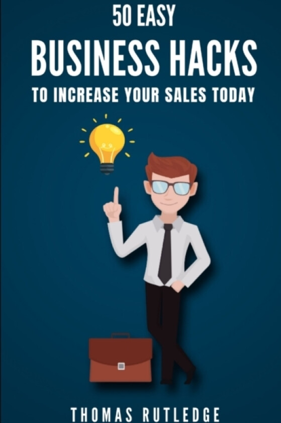 50 Easy Business Hacks to Increase Your Sales Today av Thomas Rutledge (Paperback)