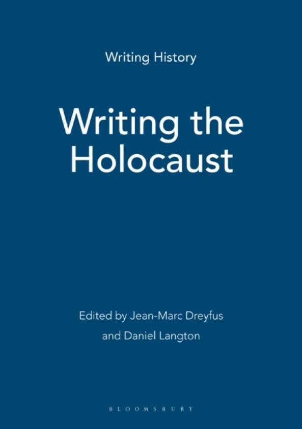 Writing the Holocaust av Dr Jean-Marc Dreyfus, Dr Daniel Langton (Paperback)