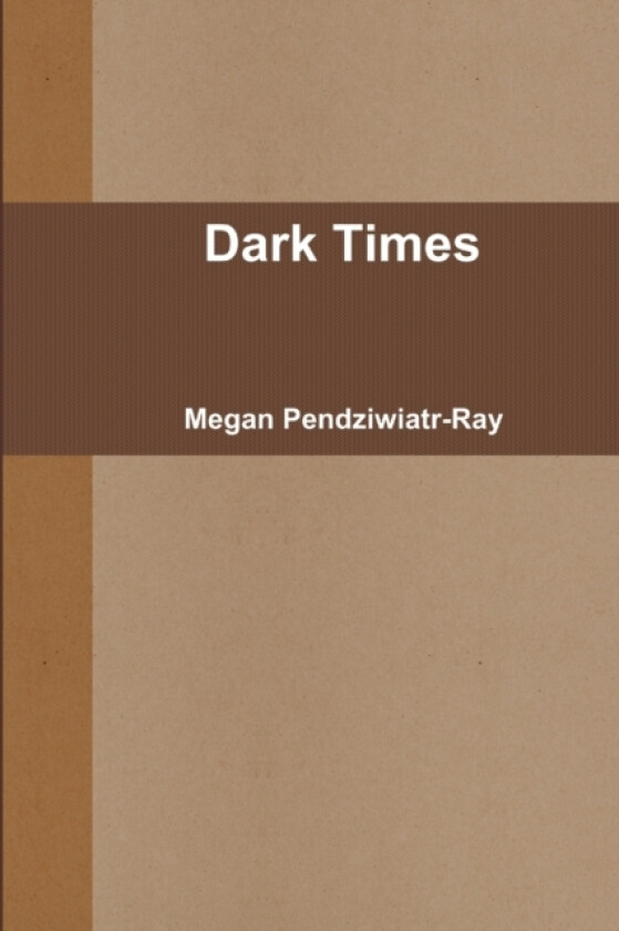 Dark Times av Megan Pendziwiatr-Ray (Paperback)