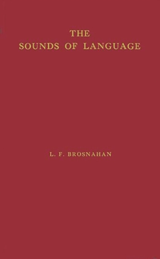 The Sounds of Language av Leonard F. Brosnahan (Hardcover)