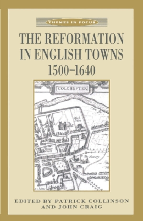 The Reformation in English Towns, 1500-1640 av John Craig (Paperback)