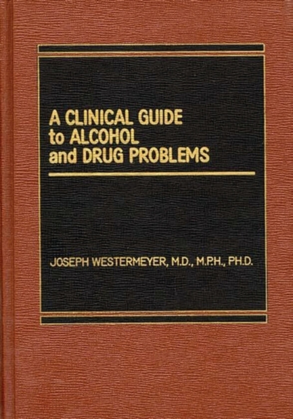 A Clinical Guide to Alcohol and Drug Problems av Joseph Westermeyer (Hardcover)