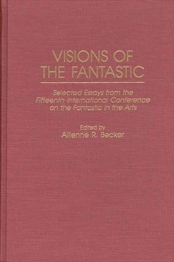 Visions of the Fantastic av Allienne R. Becker (Hardcover)