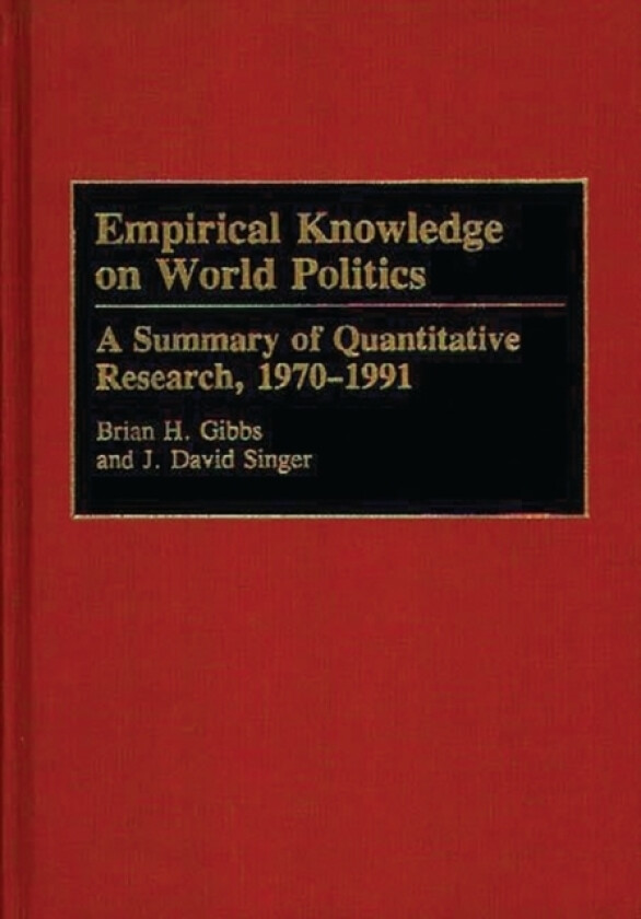 Empirical Knowledge on World Politics av Brian H. Gibbs, J.David Singer (Hardcover)