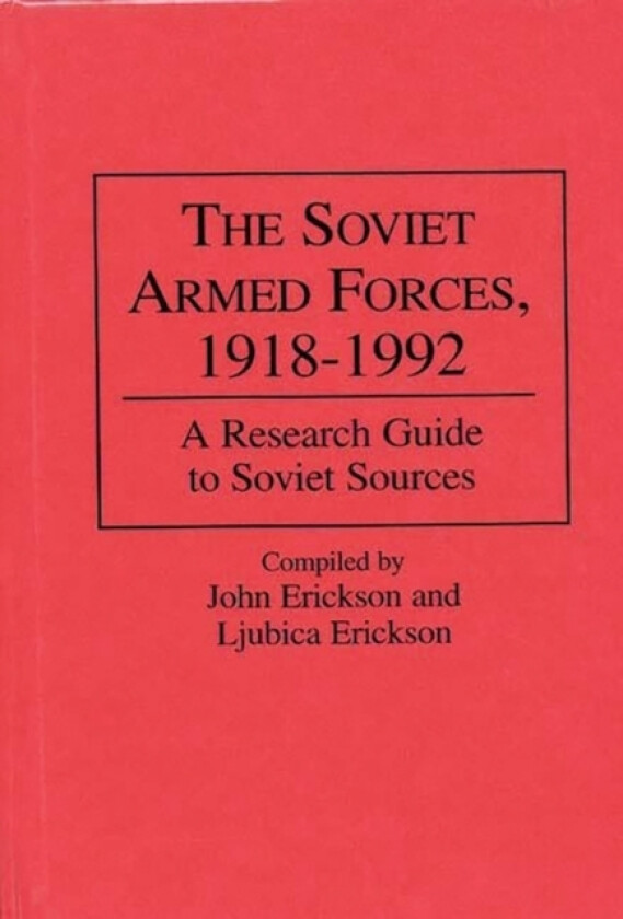 The Soviet Armed Forces, 1918-1992 av Ljubica Erickson (Hardcover)