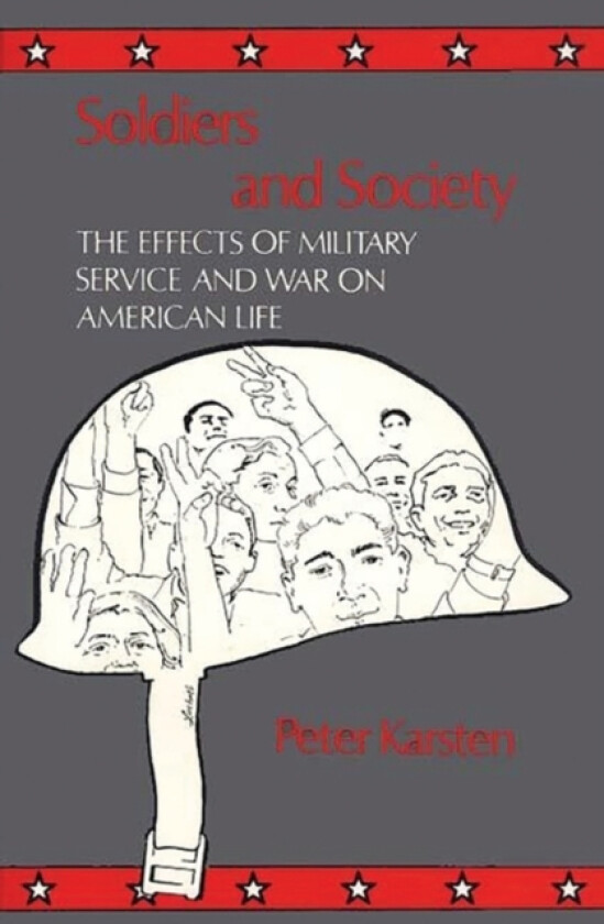 Soldiers and Society av Peter Karsten (Hardcover)