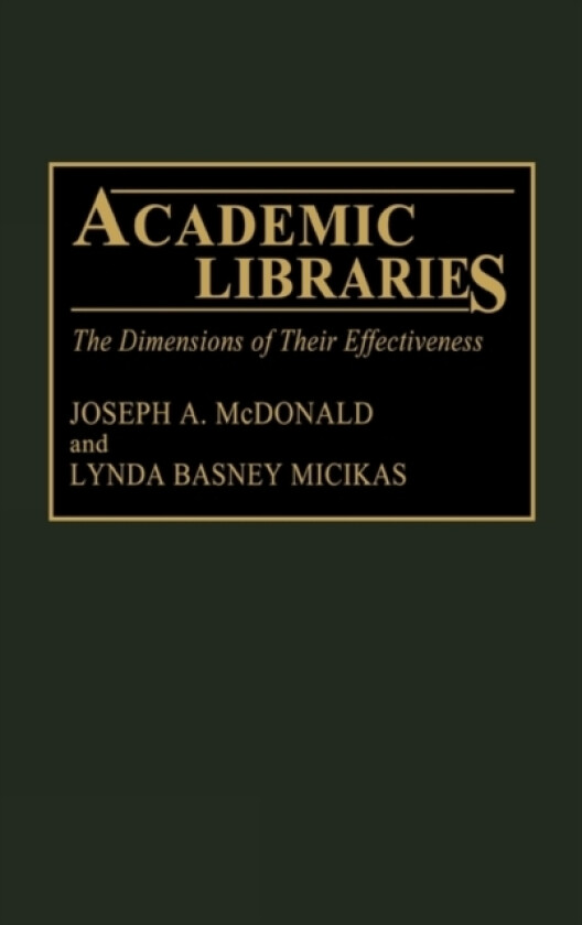 Academic Libraries av Joseph McDonald, Lynda B Micikas (Hardcover)