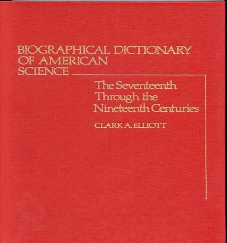 Biographical Dictionary of American Science av Clark A. Elliott (Hardcover)