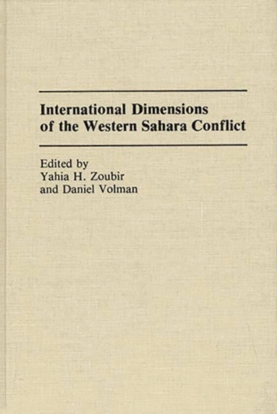 International Dimensions of the Western Sahara Conflict av Daniel Volman, Yahia H. Zoubir (Hardcover)