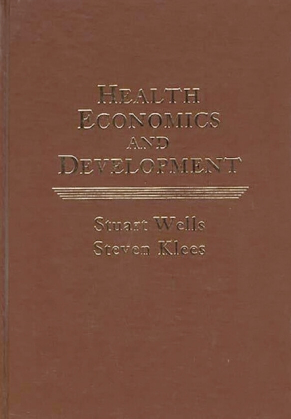 Health Economics and Development av Steven Klees, Stuart Wells (Hardcover)