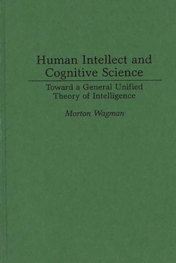 Human Intellect and Cognitive Science av Morton Wagman (Hardcover)