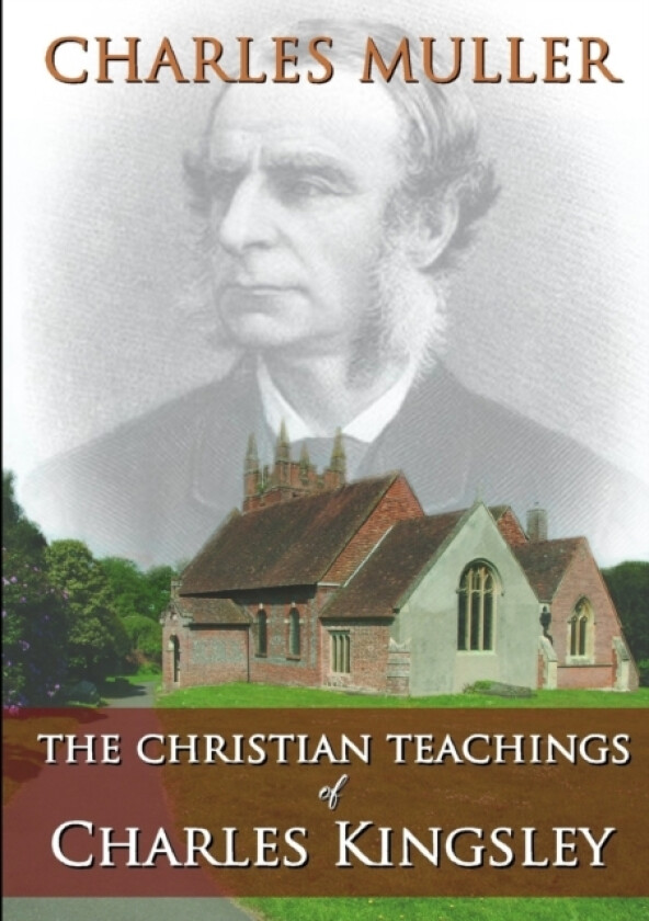 The Christian Teachings of Charles Kingsley av Charles Muller (Paperback)
