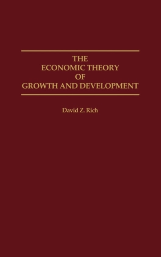 The Economic Theory of Growth and Development av David Rich (Hardcover)