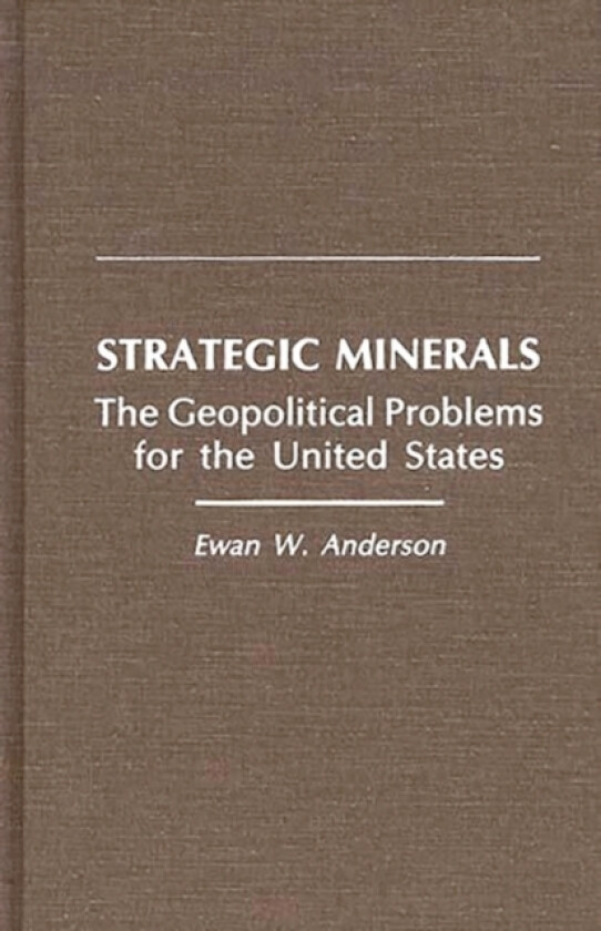Strategic Minerals av Ewan W. Anderson (Hardcover)