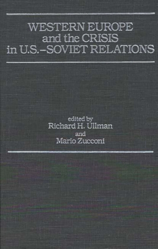 Western Europe and the Crisis in U.S.-Soviet Relations av Richard H. Ullman (Hardcover)