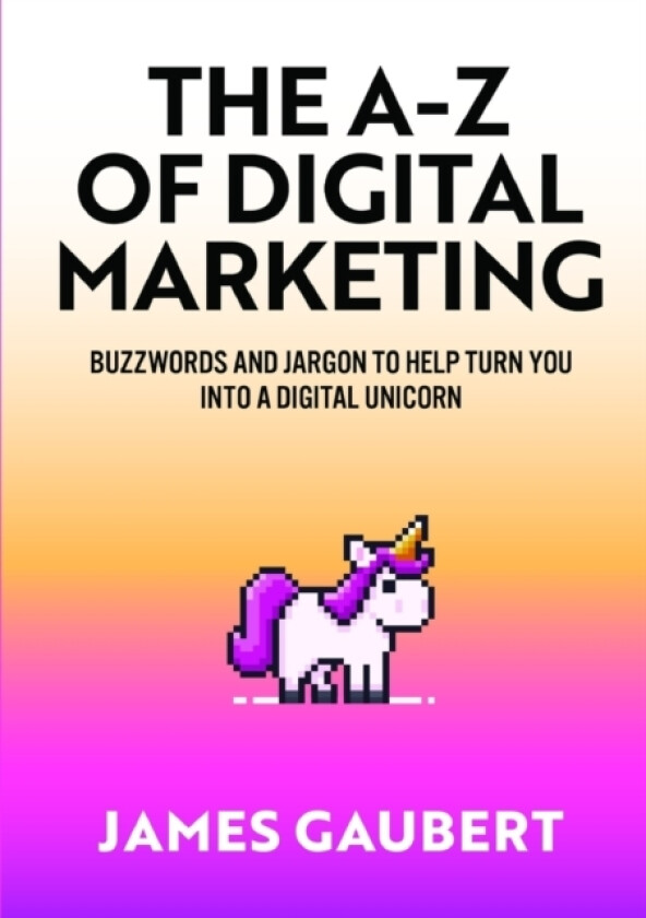 The A-Z of Digital Marketing av James Gaubert (Paperback)