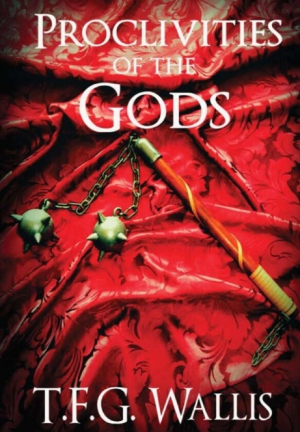 Proclivities of the Gods av T F G Wallis (Hardcover)