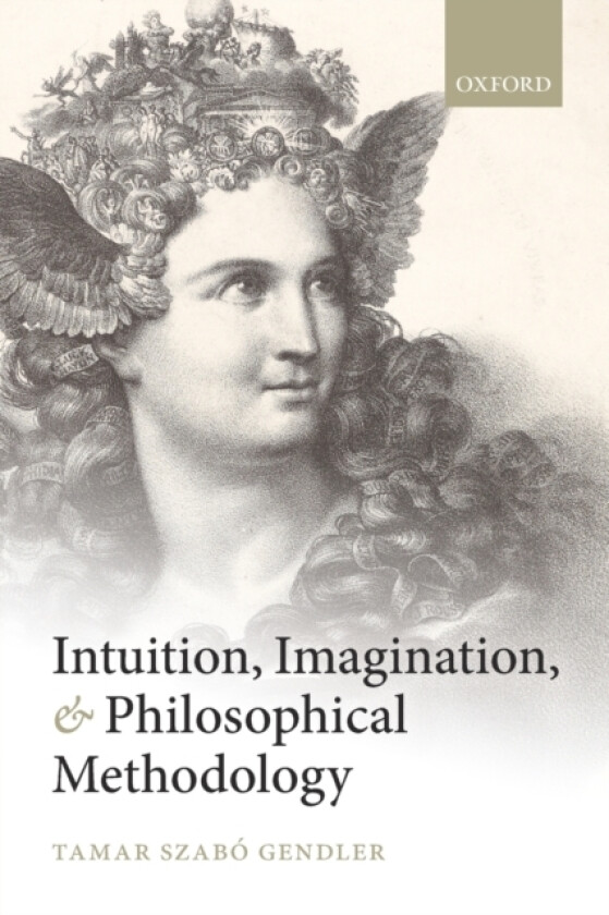 Intuition, Imagination, and Philosophical Methodology av Tamar Szabo Gendler (Paperback)