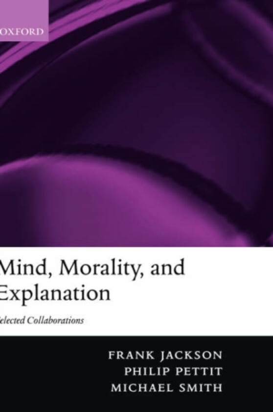 Mind, Morality, and Explanation av Frank Jackson, Philip Pettit, Michael Smith (Hardcover)