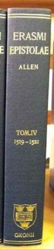 Opus Epistolarum Des. Erasmi Roterodami: Volume IV: 1519-1521 av Erasmus (Hardcover)