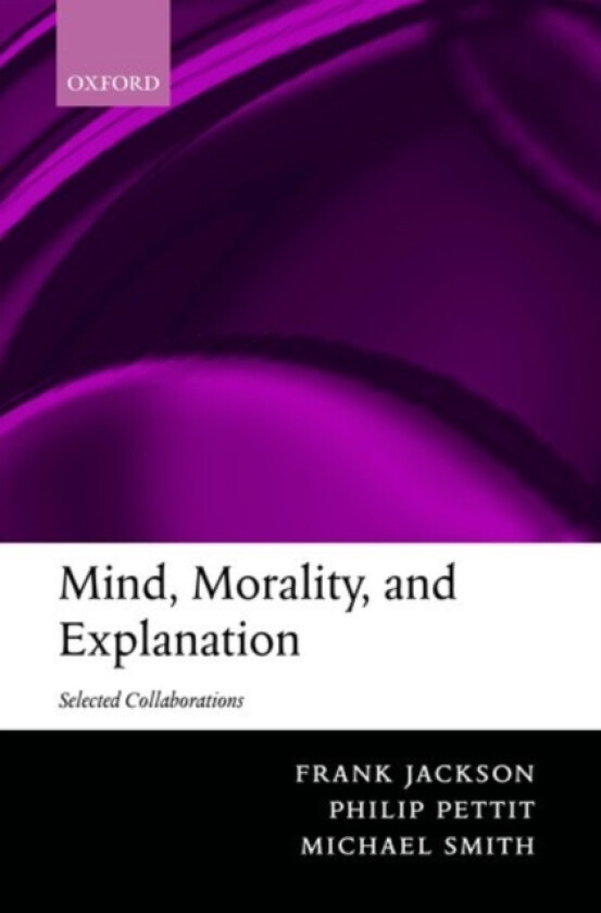 Mind, Morality, and Explanation av Frank Jackson, Philip Pettit, Michael Smith (Paperback)