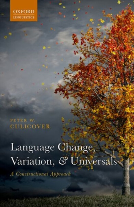 Language Change, Variation, and Universals av Peter W. Culicover (Hardcover)