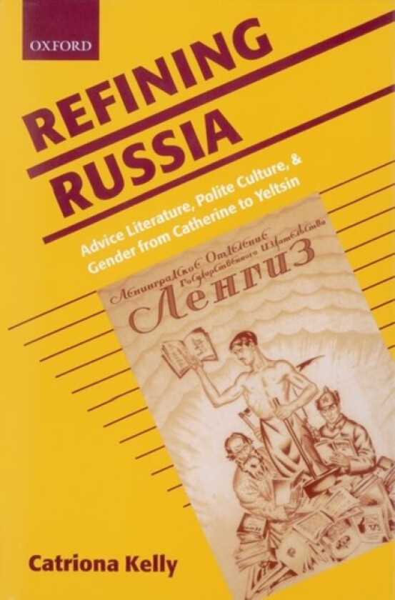 Refining Russia av Catriona Kelly (Hardcover)