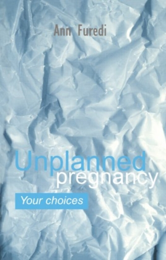 Unplanned Pregnancy: Your Choices av Ann Furedi (Paperback)