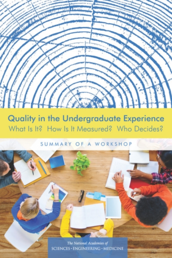 Quality in the Undergraduate Experience What Is It? How Is It Measured? Who Decides? Summary of a Workshop
