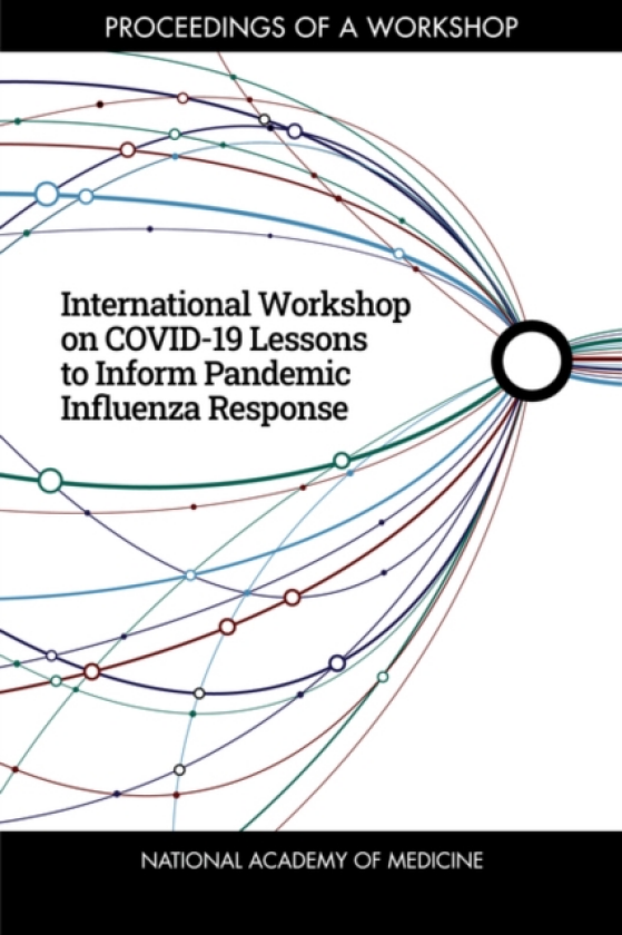 International Workshop on COVID19 Lessons to Inform Pandemic Influenza Response Proceedings of a Workshop
