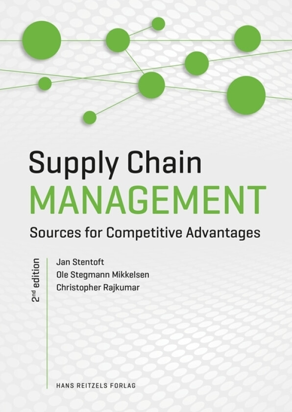 Supply Chain Management | Jan Stentoft Ole Stegmann Mikkelsen Christopher Rajkumar | Språk: Dansk