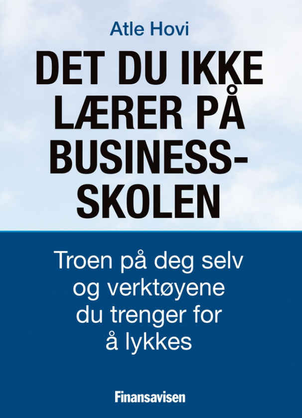 Det du ikke lærer på businessskolen troen på deg selv og verktøyene du trenger for å lykkes