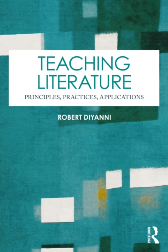 Teaching Literature Principles, Practices, Applications