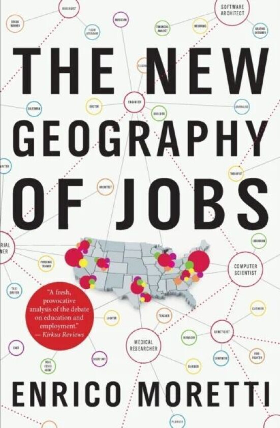 The New Geography Of Jobs av Enrico Moretti