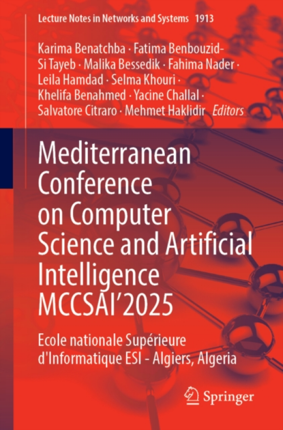 Mediterranean Conference on Computer Science and Artificial Intelligence MCCSAI’2025 Ecole nationale Superieure d'Informatique ESI Algiers, Algeria