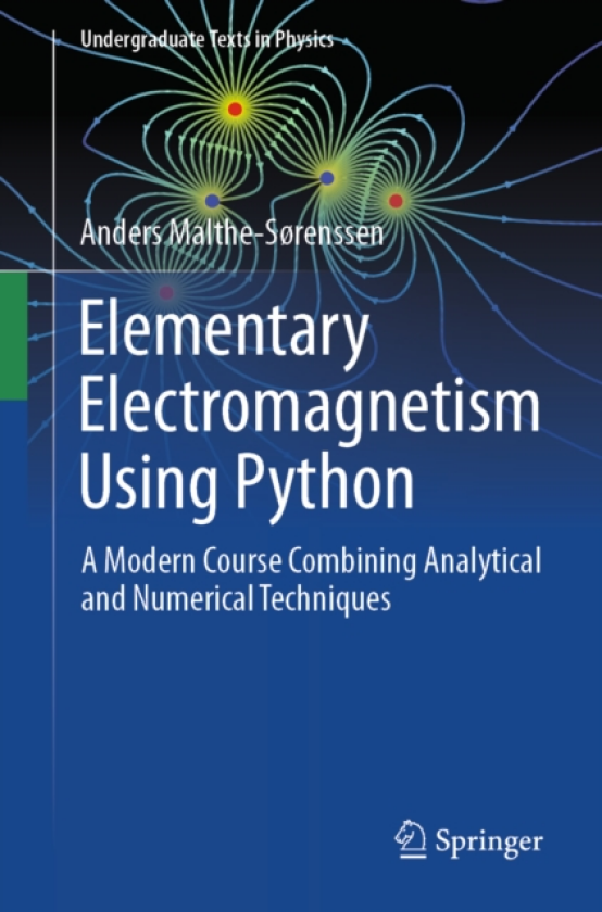 Elementary Electromagnetism Using Python A Modern Course Combining Analytical and Numerical Techniques