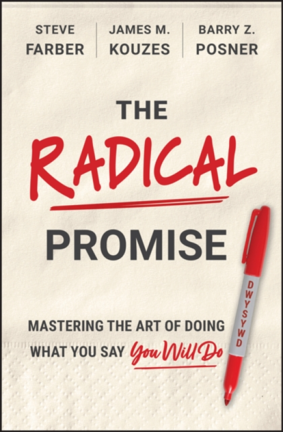 The Radical Promise Mastering The Art of Doing What You Say You Will Do