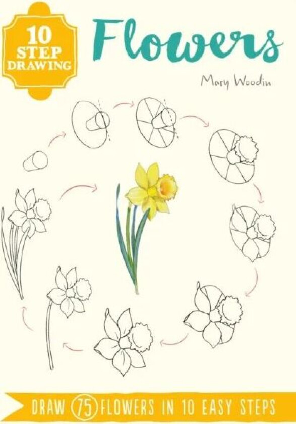 10 Step Drawing: Flowers av Mary Woodin