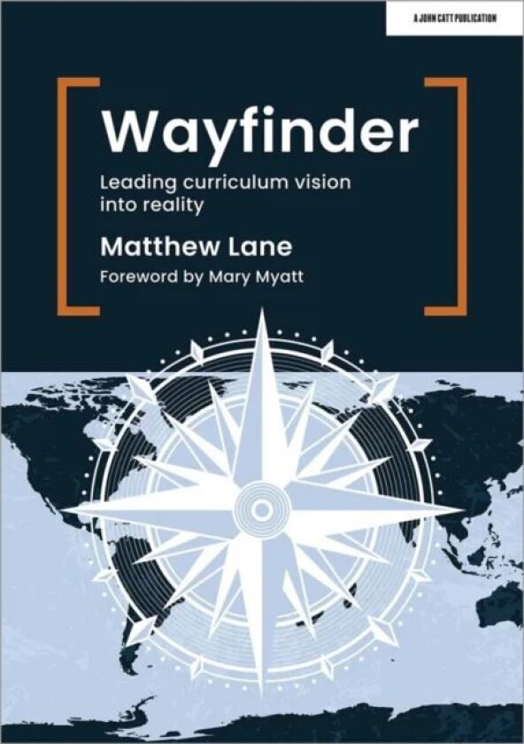 Wayfinder: Leading curriculum vision into reality av Matthew Lane