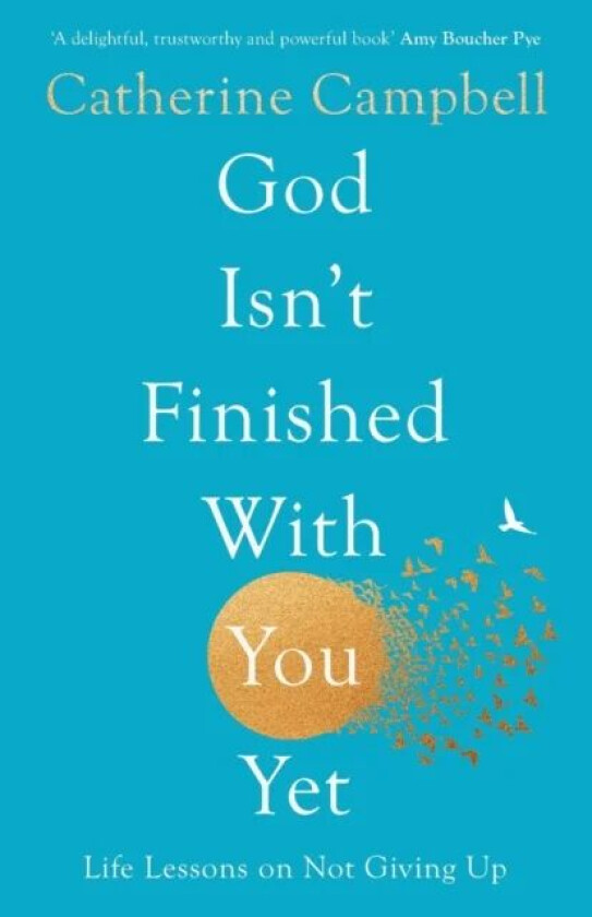 God Isn&#039;t Finished With You Yet av Catherine Campbell