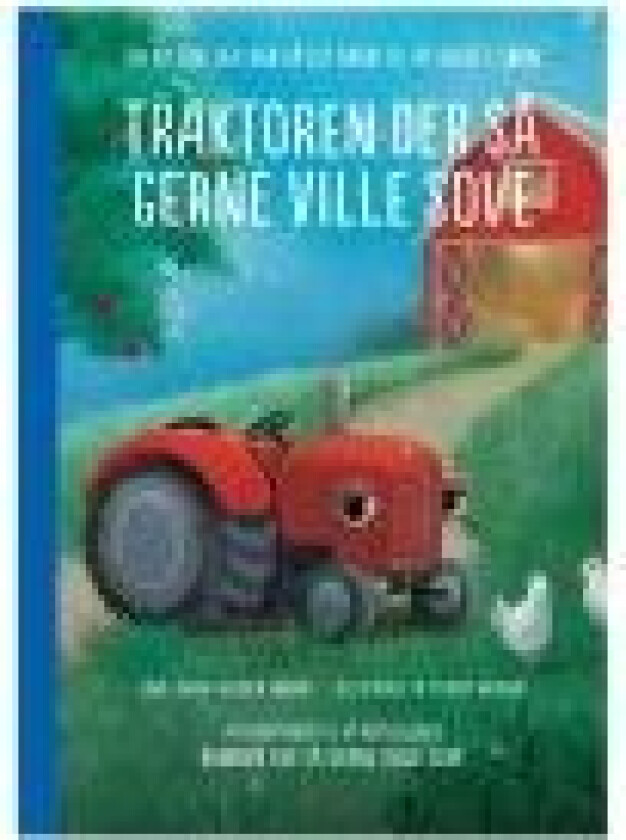 Traktoren der så gerne ville sove - av Forssén Ehrlin Carl-Johan, Hanson Sydney - billedbok (innbundet bok)