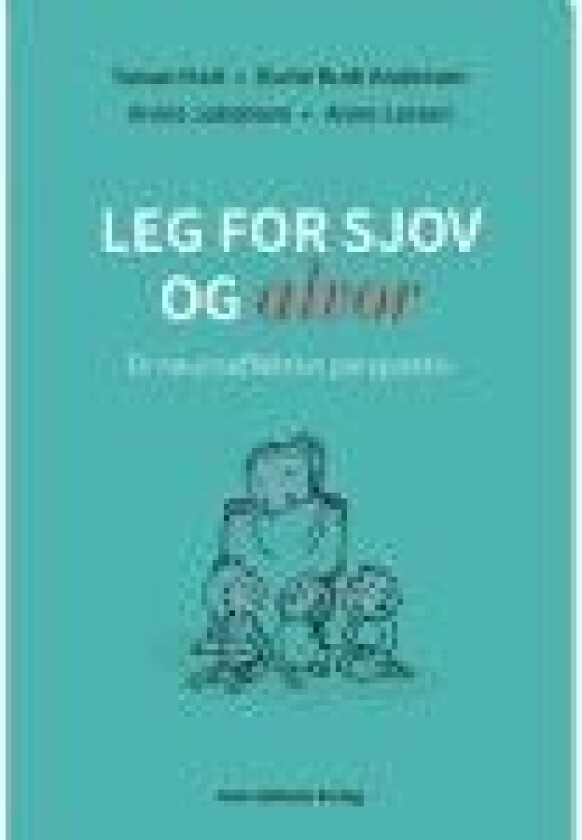 Leg for sjov og alvor Susan Hart Dorte Rudi Andersen Annie Jakobsen Anne Larsen Språk: Dansk