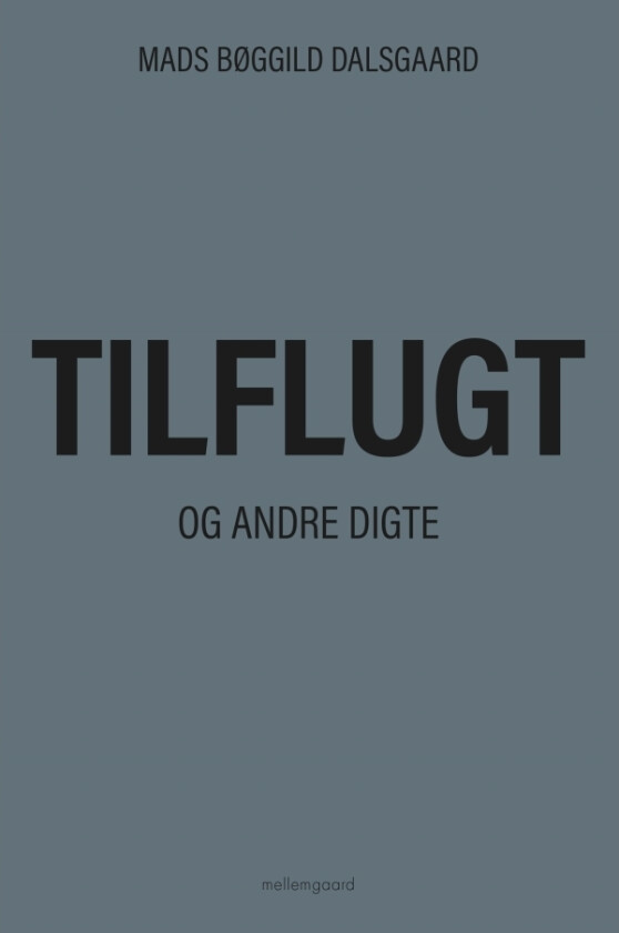 Tilflukt | Mads Bøggild Dalsgaard | Språk: Dansk